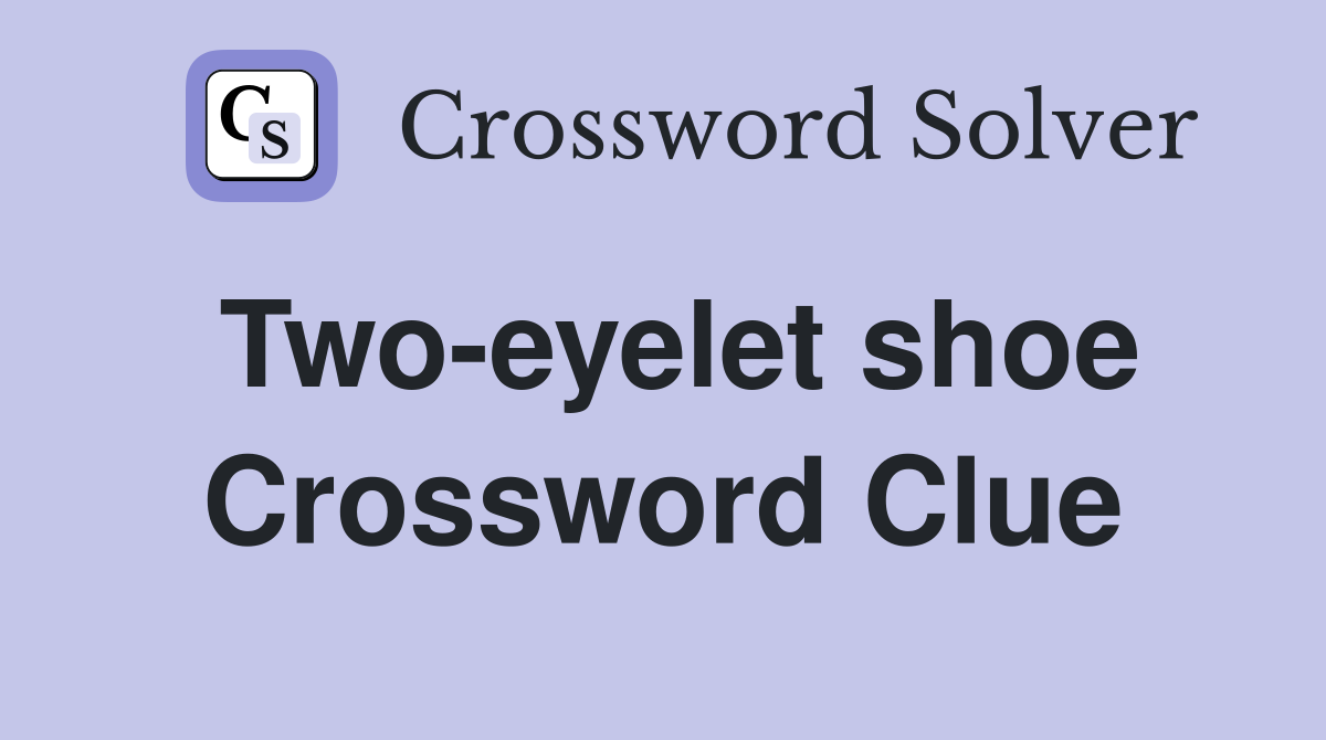 Two-eyelet shoe Crossword Clue