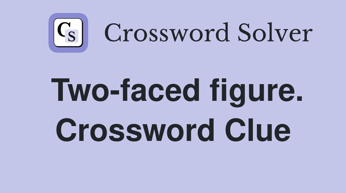 Two-faced figure. Crossword Clue
