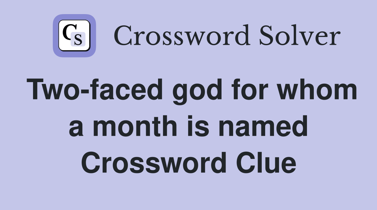 Two-faced god for whom a month is named Crossword Clue