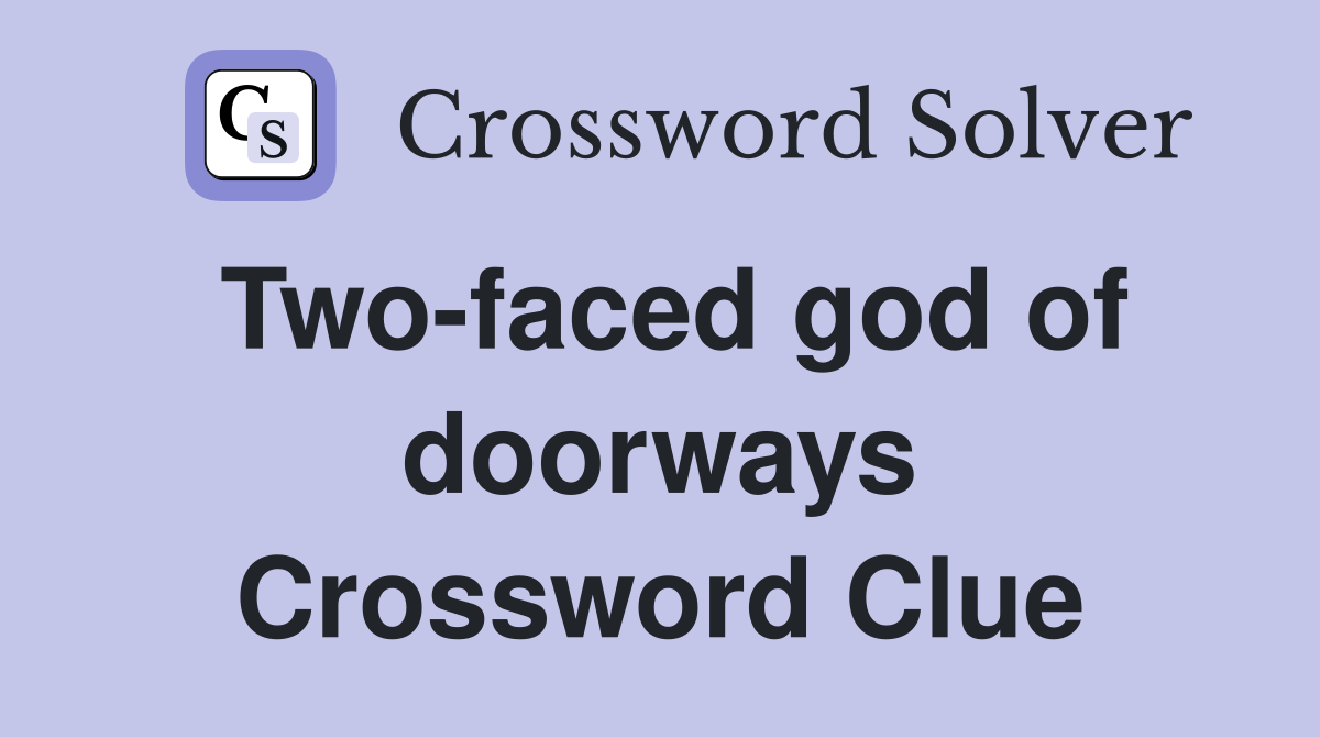 Two-faced god of doorways Crossword Clue