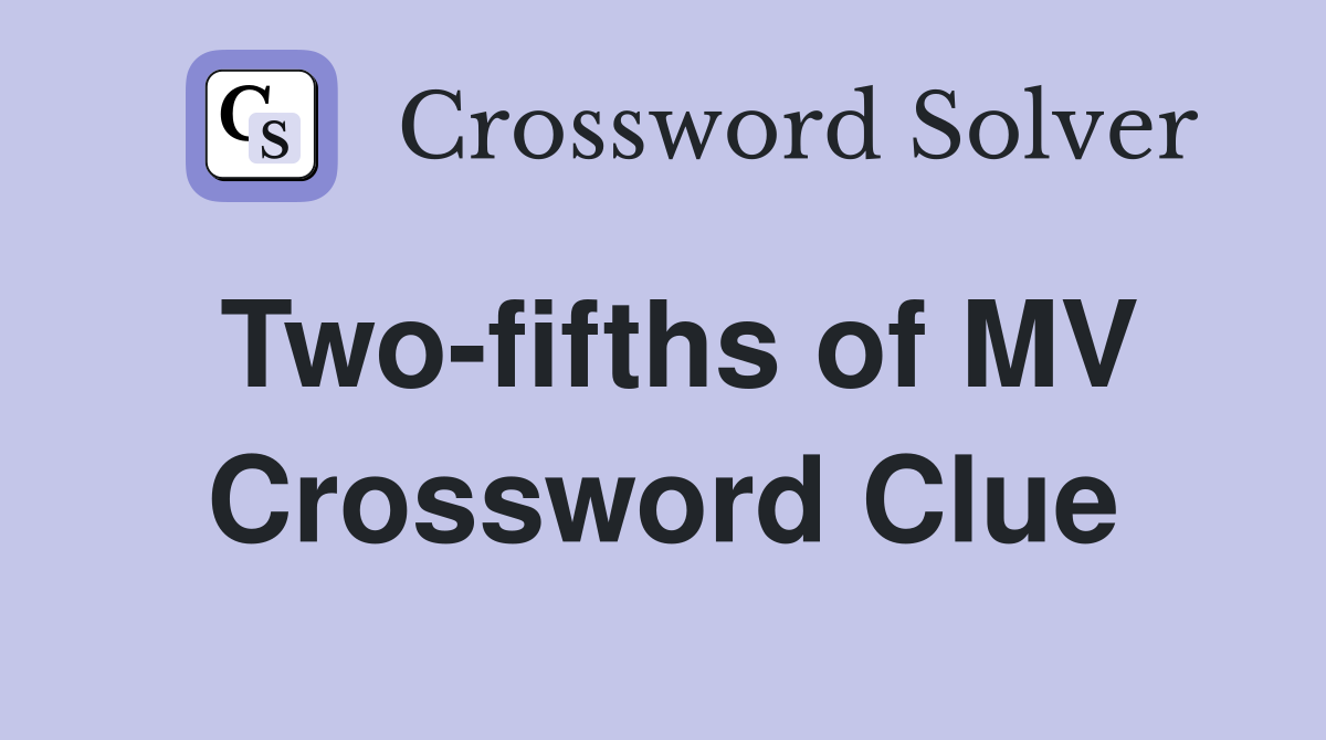 Two-fifths of MV Crossword Clue