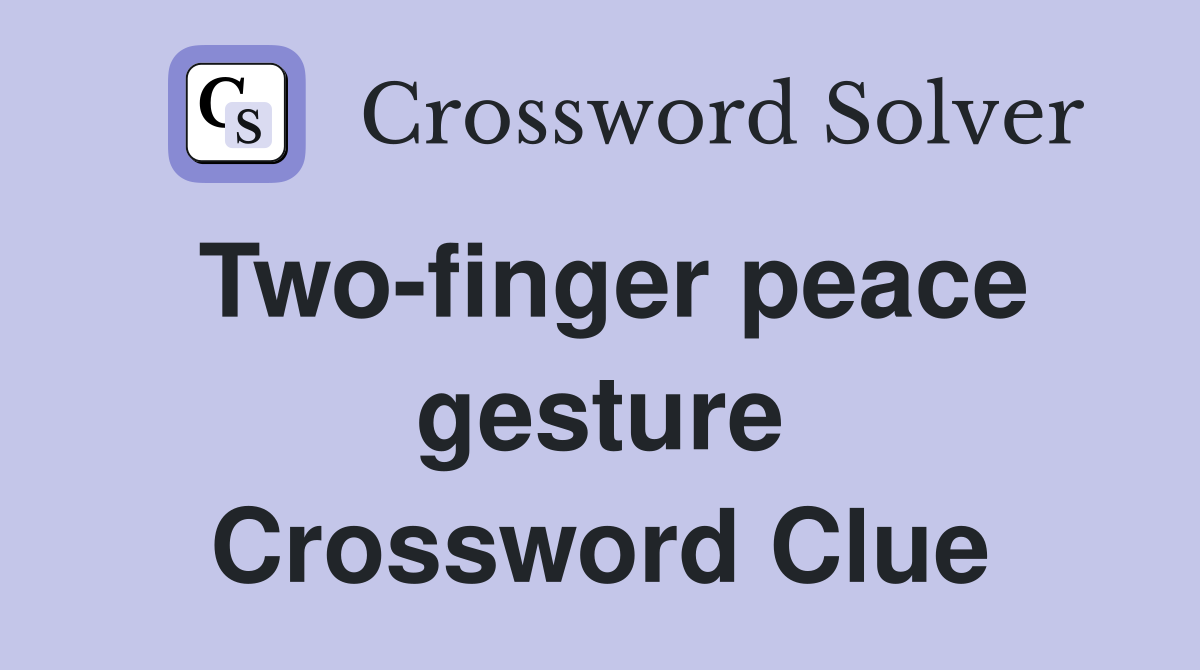 Two-finger peace gesture Crossword Clue