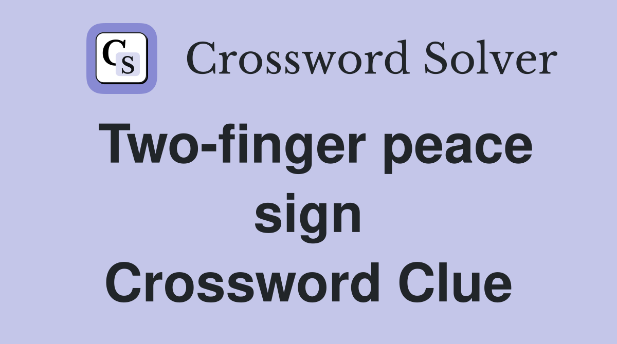 Two-finger peace sign Crossword Clue