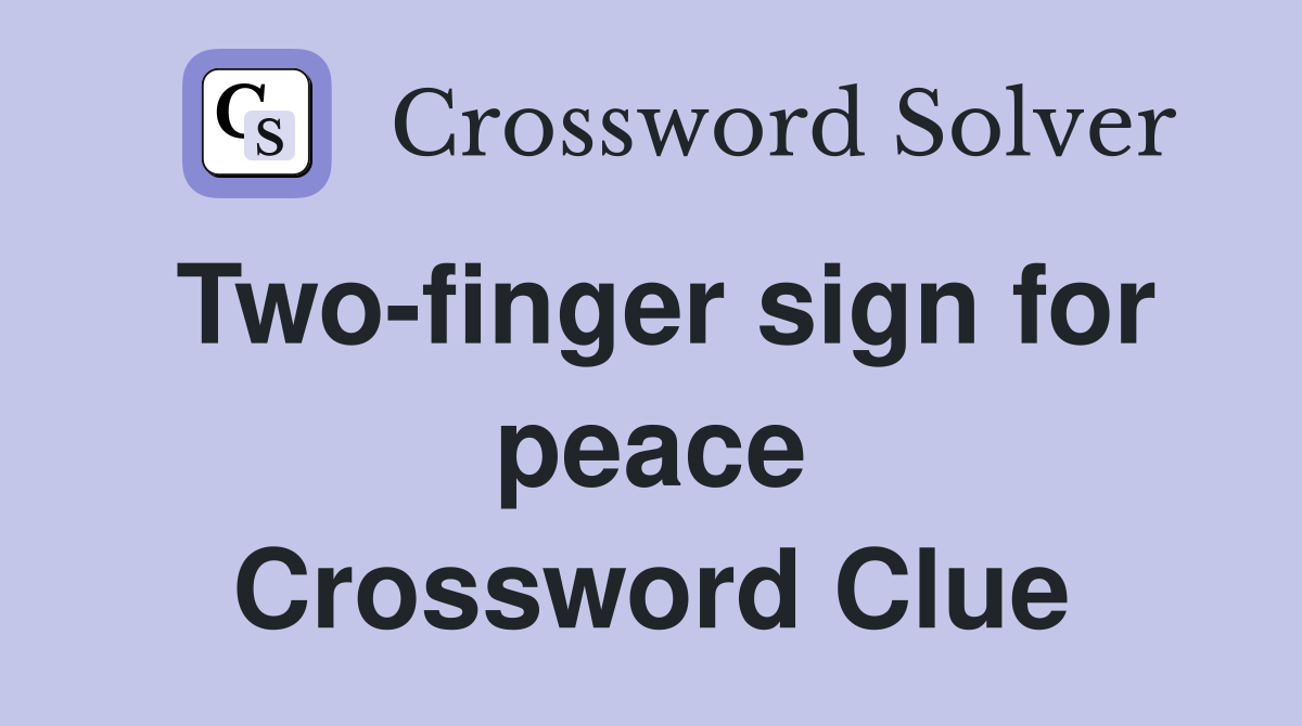 Two-finger sign for peace Crossword Clue