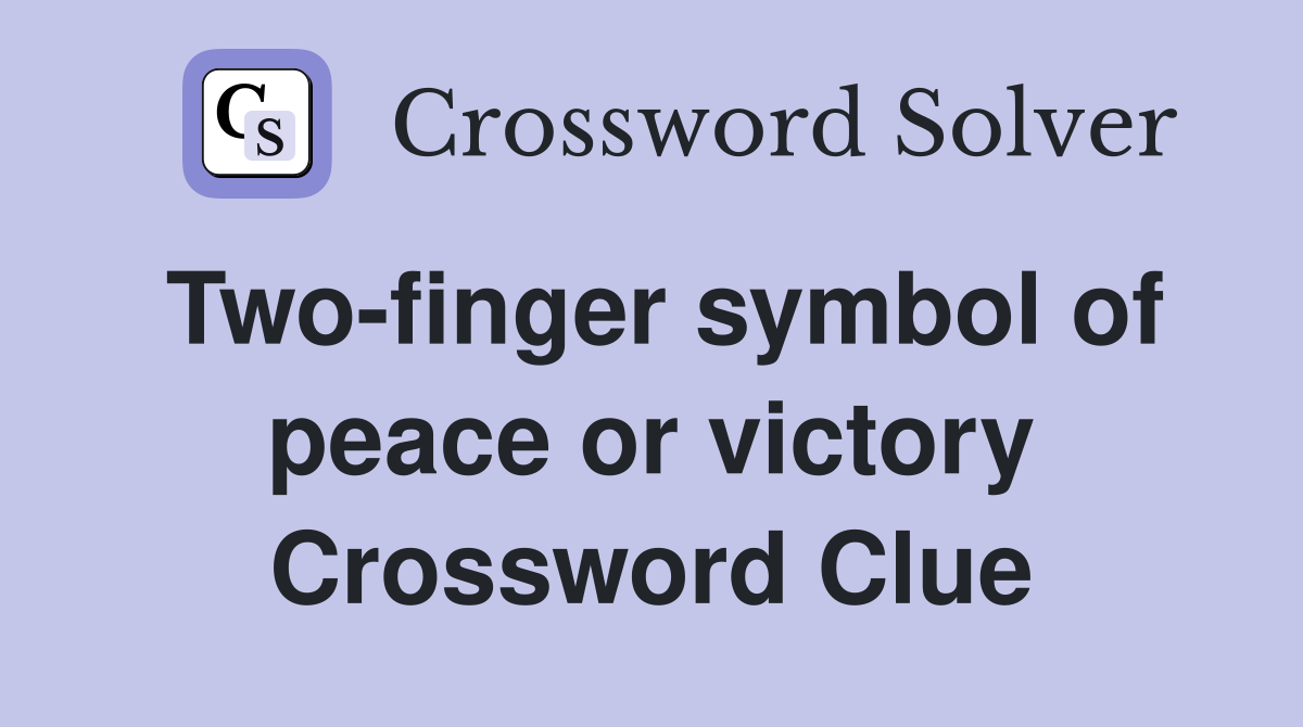 Two-finger symbol of peace or victory Crossword Clue