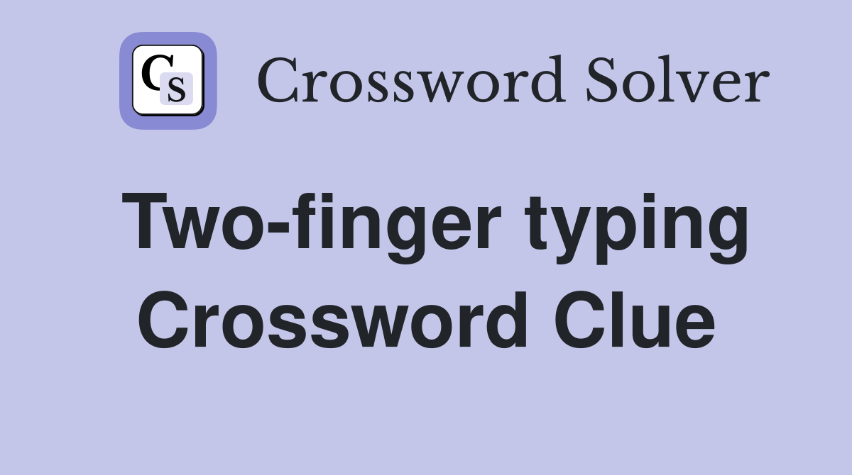 Two-finger typing Crossword Clue