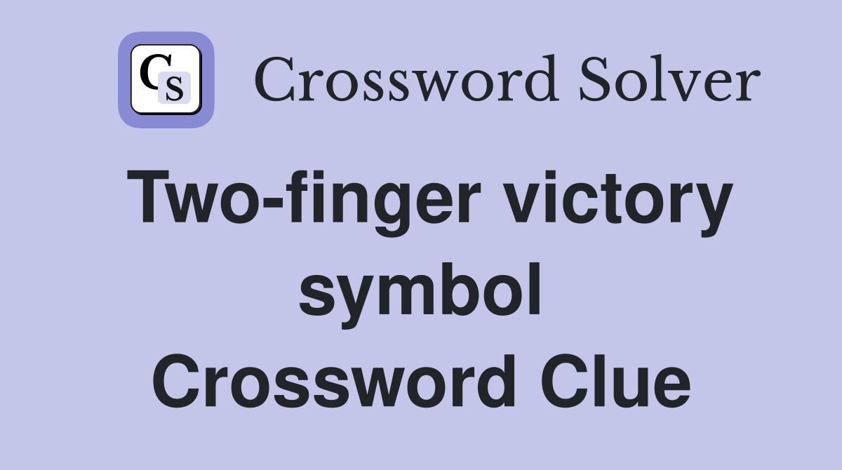 Two-finger victory symbol Crossword Clue