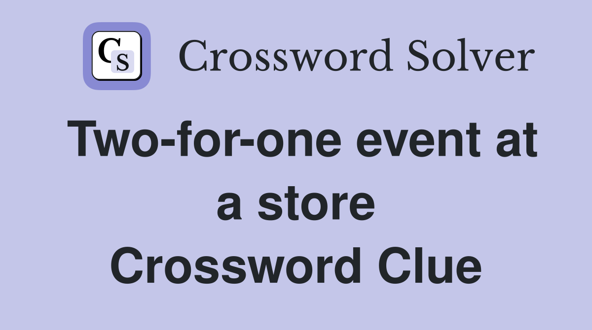Two-for-one event at a store Crossword Clue
