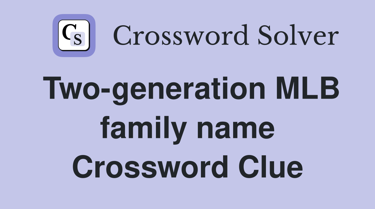 Two-generation MLB family name Crossword Clue