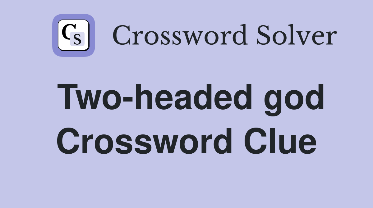 Two-headed god Crossword Clue