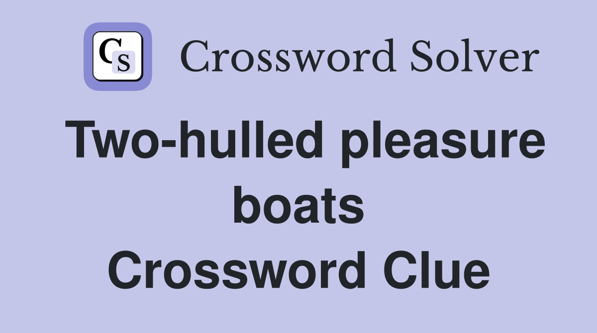 Two-hulled pleasure boats Crossword Clue