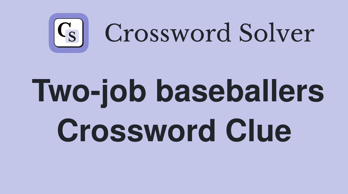Two-job baseballers Crossword Clue