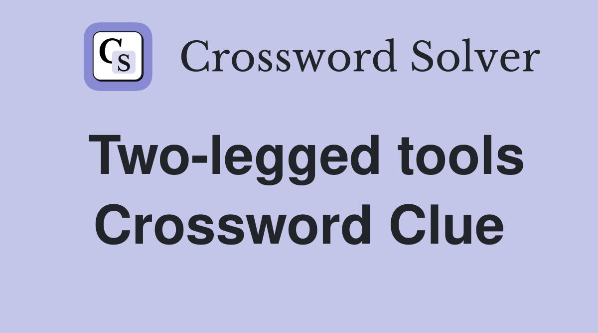 Two-legged tools Crossword Clue