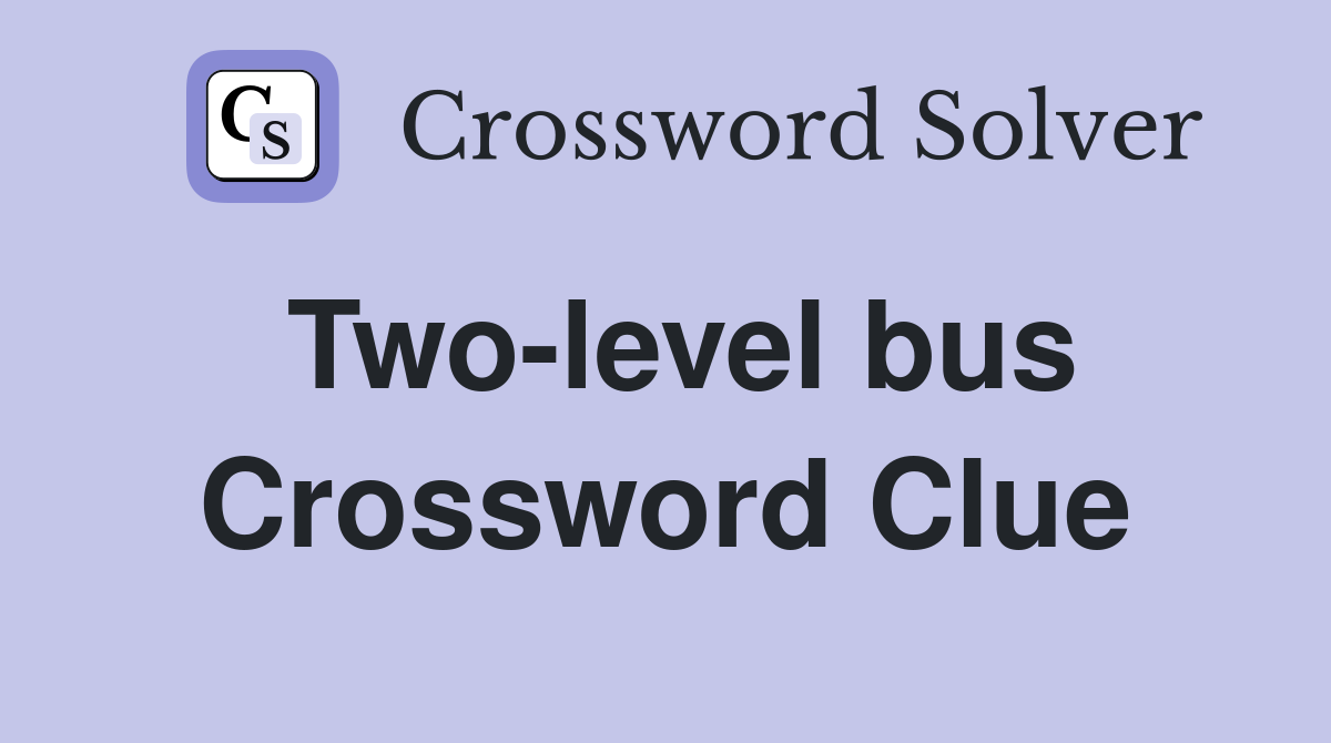 Two-level bus Crossword Clue