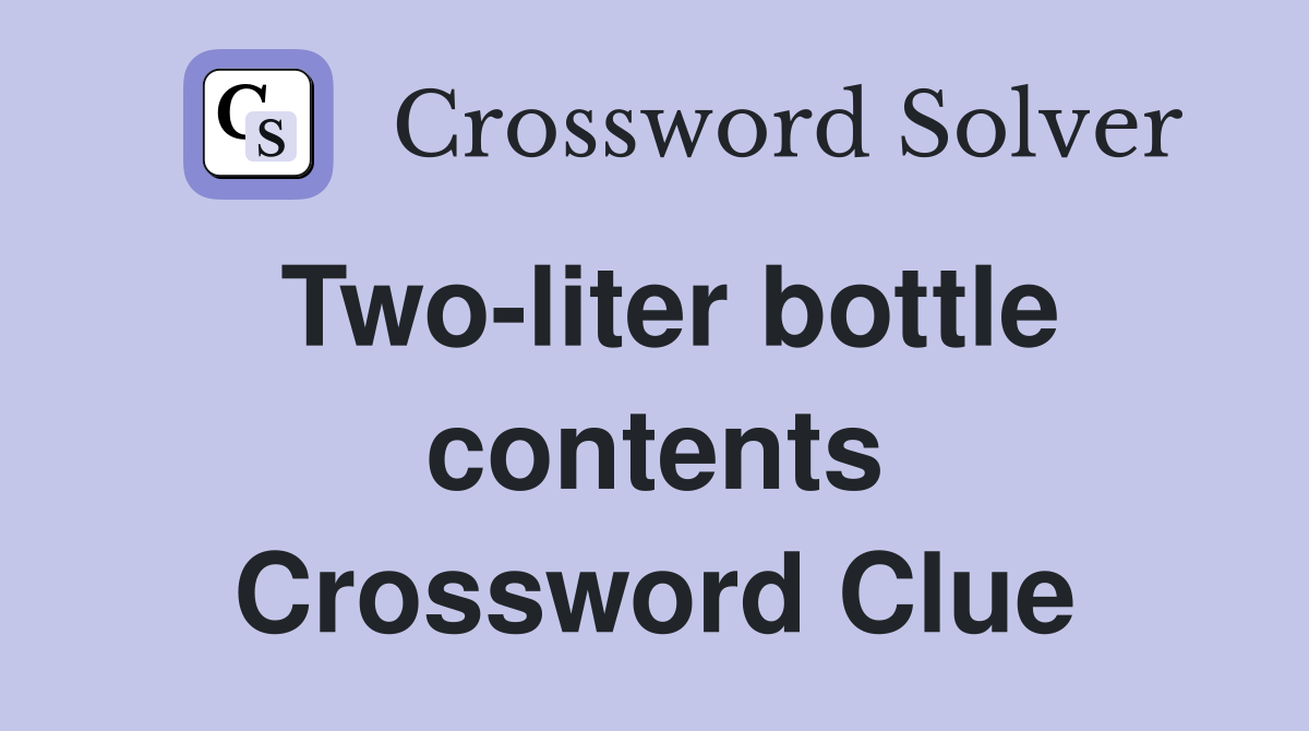 Two-liter bottle contents Crossword Clue
