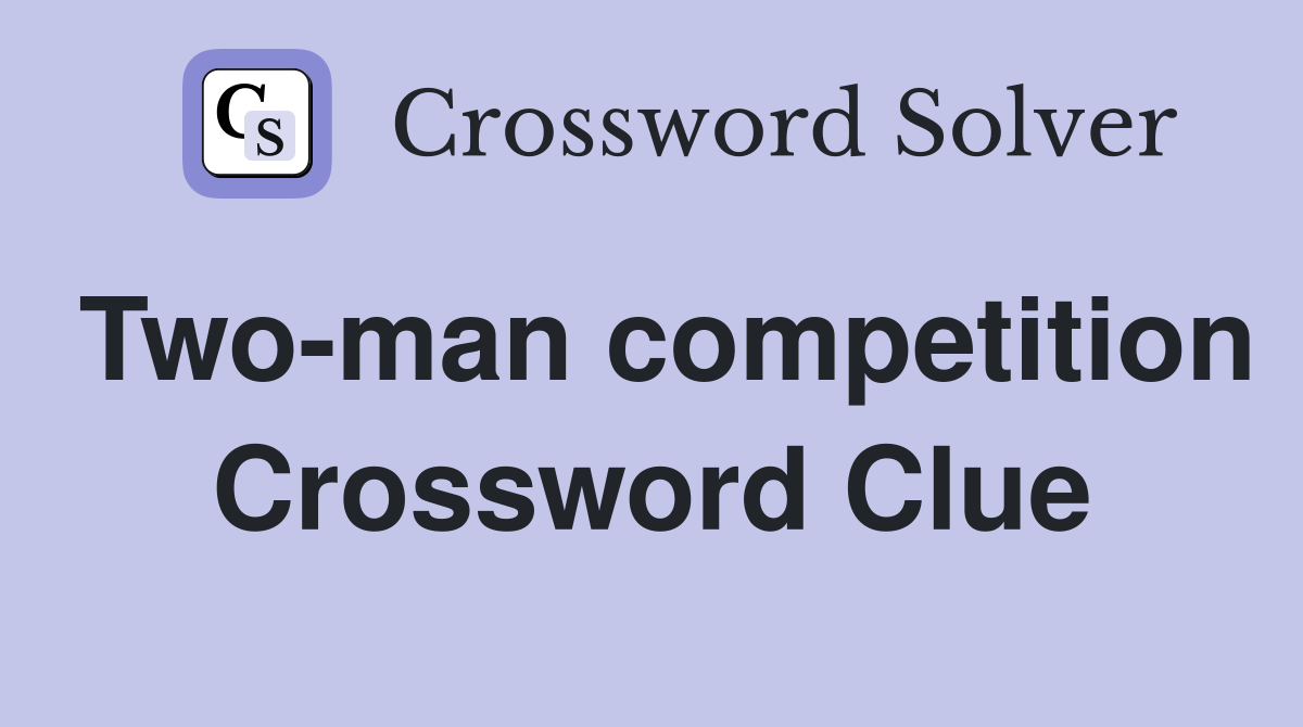 Two-man competition Crossword Clue