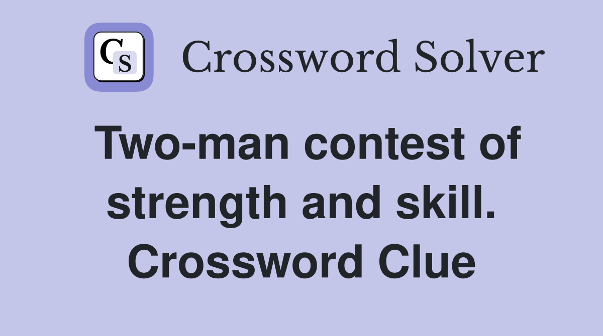 Two-man contest of strength and skill. Crossword Clue