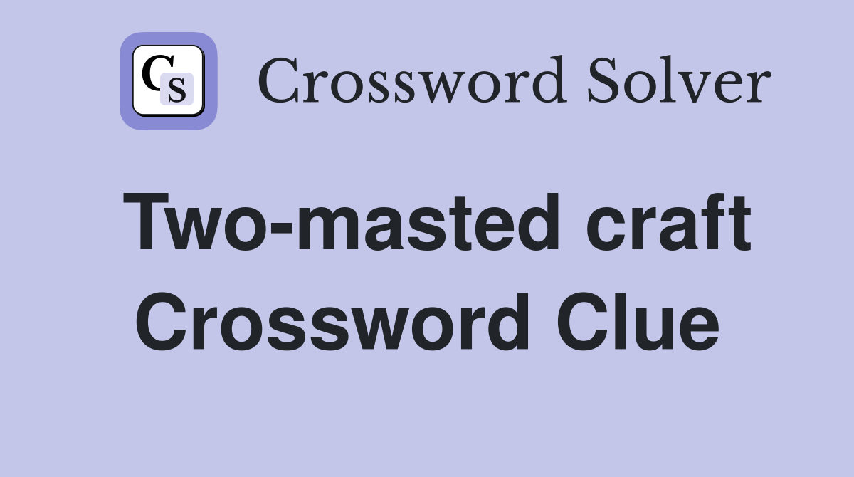 Two-masted craft Crossword Clue
