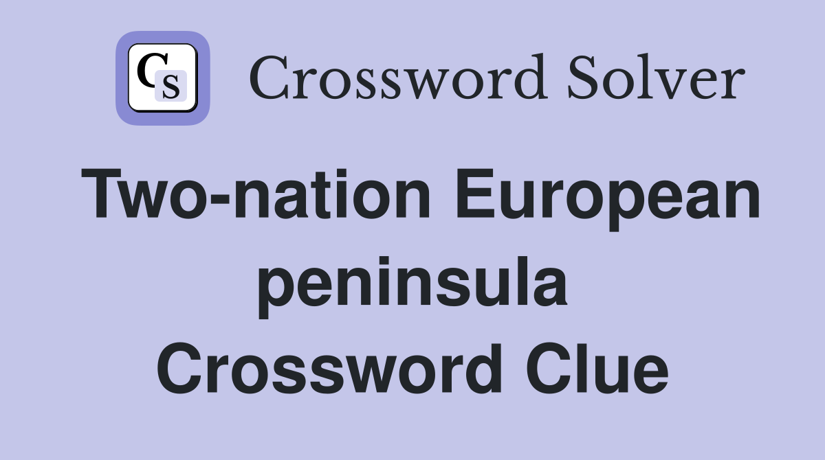 Two-nation European peninsula Crossword Clue