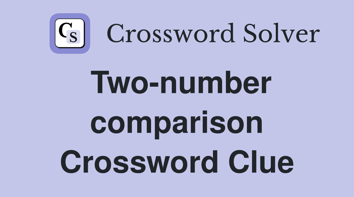 Two-number comparison Crossword Clue