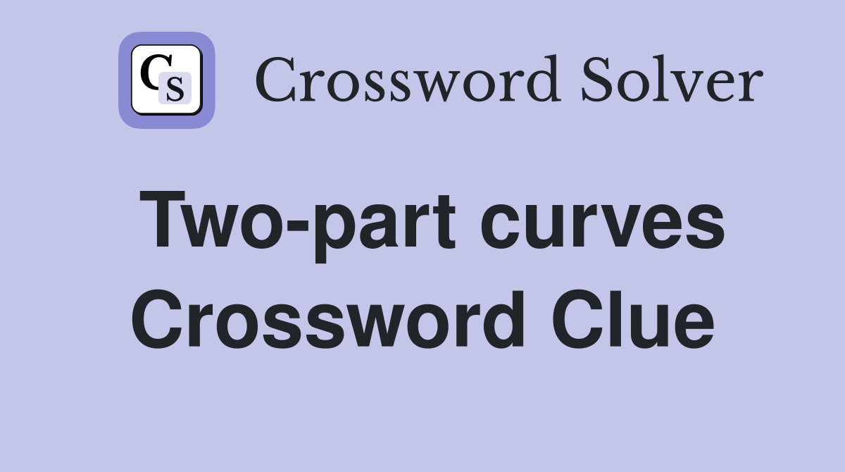 Two-part curves Crossword Clue