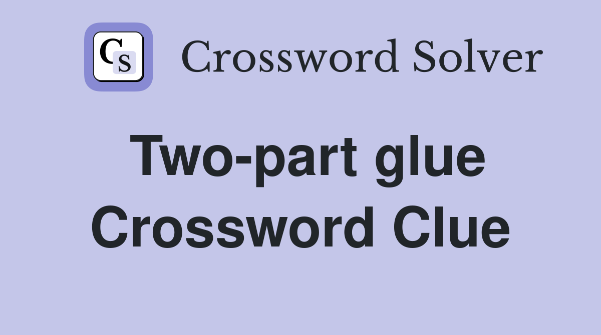 Two-part glue Crossword Clue