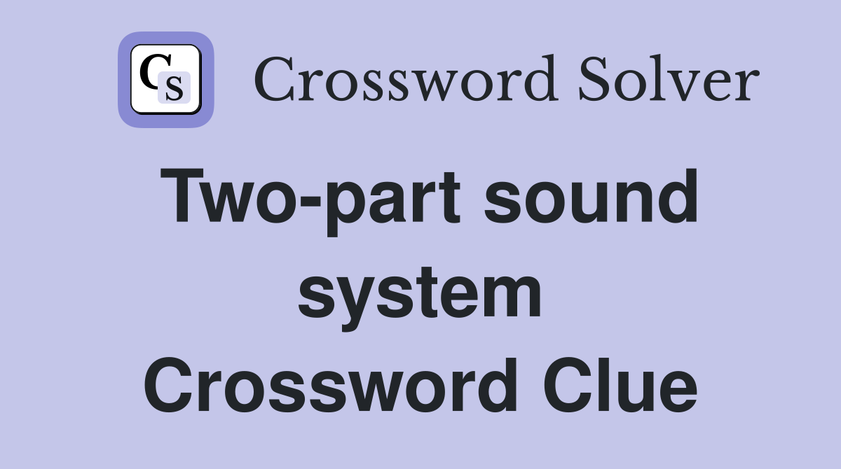 Two-part sound system Crossword Clue