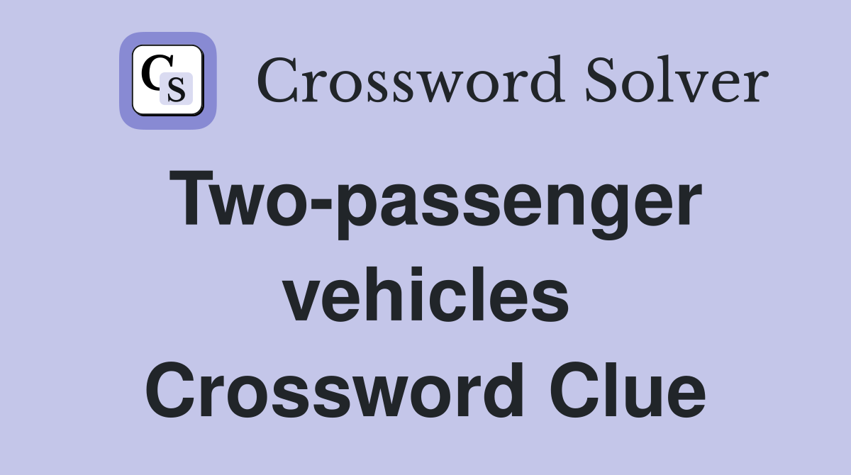Two-passenger vehicles Crossword Clue