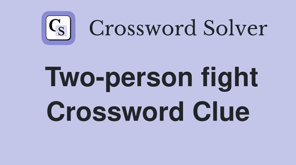 Two-person fight Crossword Clue