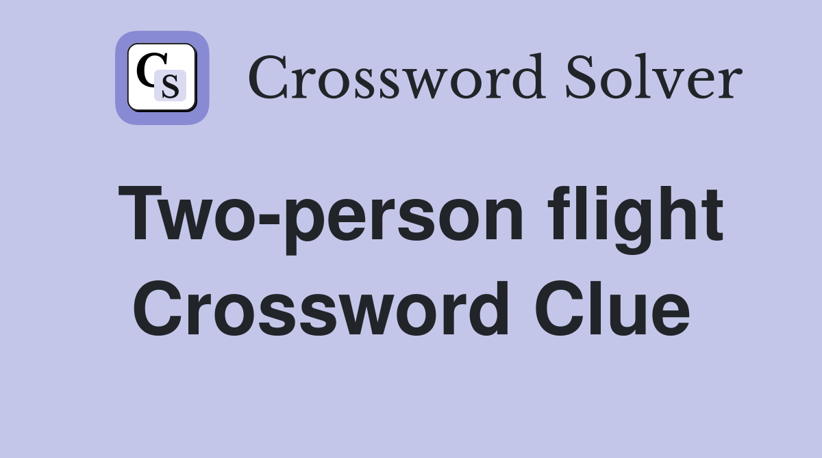 Two-person flight Crossword Clue