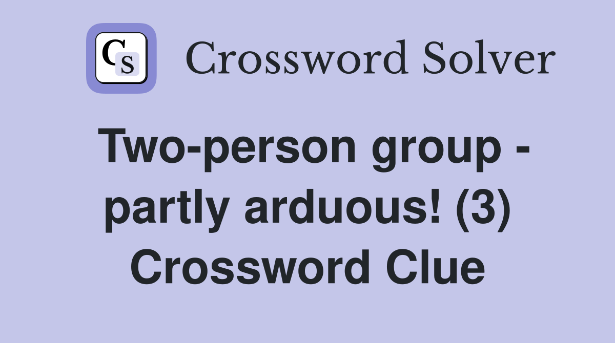 Two-person group - partly arduous! (3) Crossword Clue