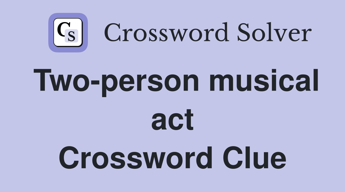 Two-person musical act Crossword Clue