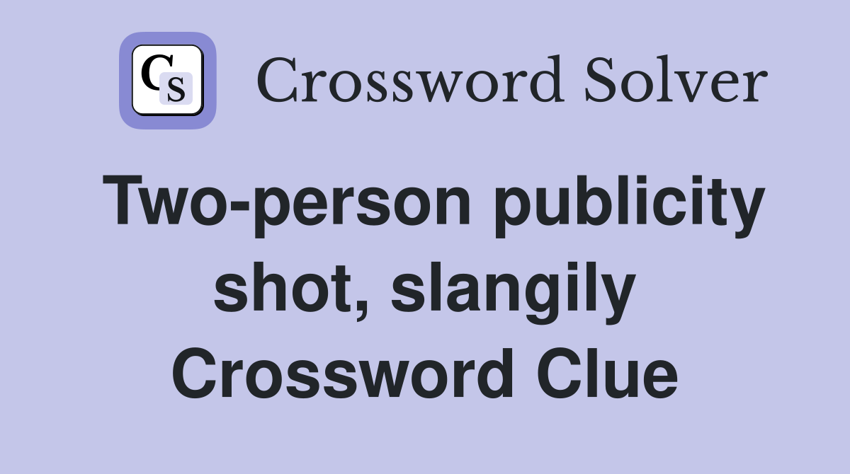 Two-person publicity shot, slangily Crossword Clue