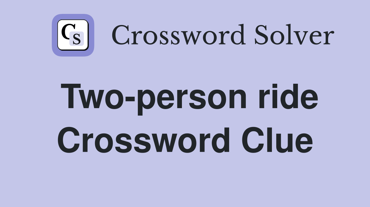 Two-person ride Crossword Clue