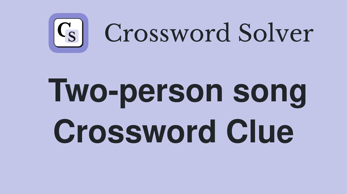 Two-person song Crossword Clue