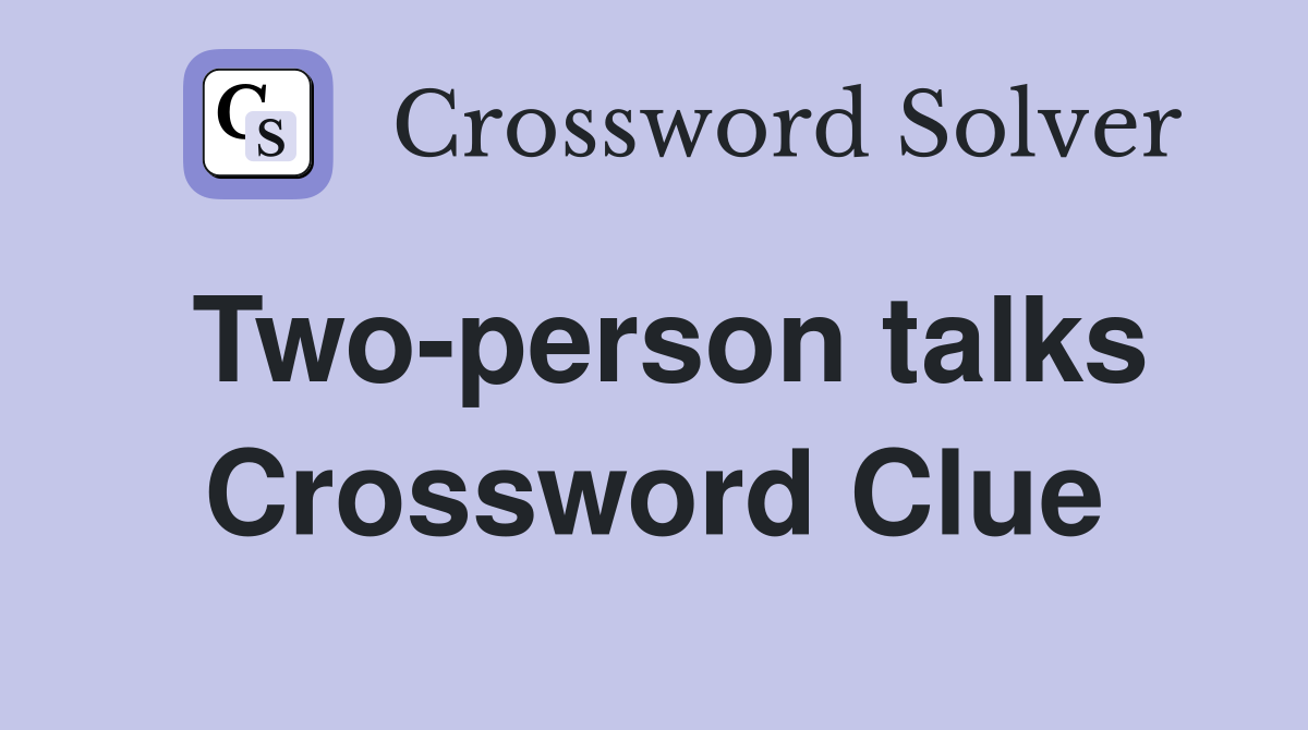 Two-person talks Crossword Clue