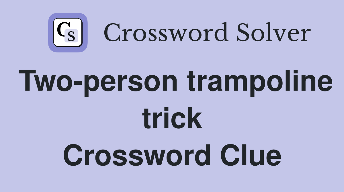 Two-person trampoline trick Crossword Clue