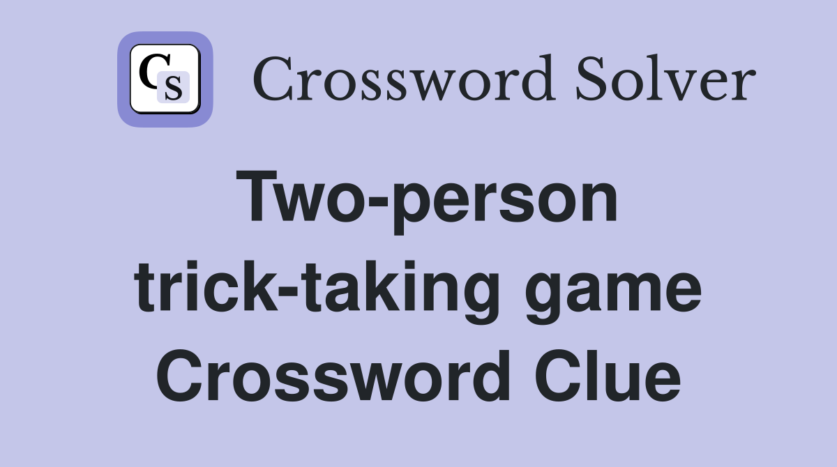 Two-person trick-taking game Crossword Clue