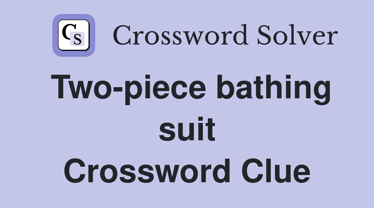 Two-piece bathing suit Crossword Clue
