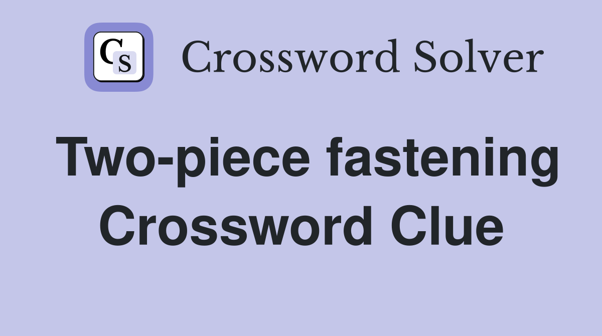 Two-piece fastening Crossword Clue