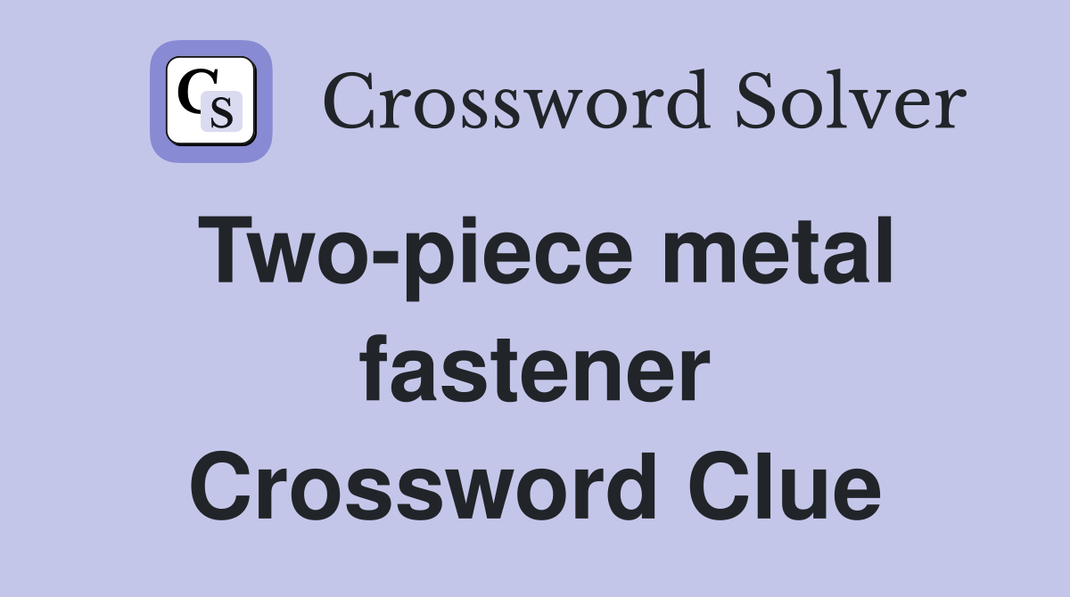 Two-piece metal fastener Crossword Clue
