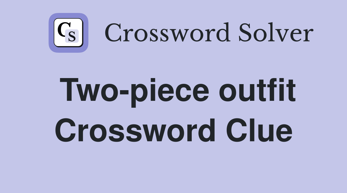 Two-piece outfit Crossword Clue