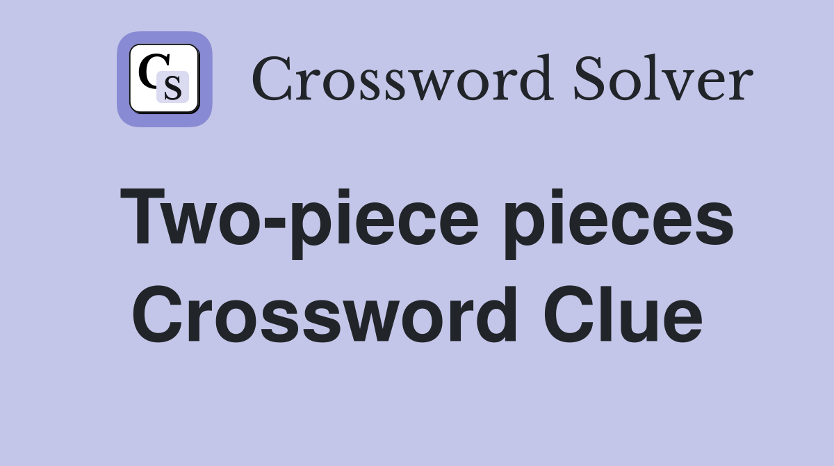 Two-piece pieces Crossword Clue