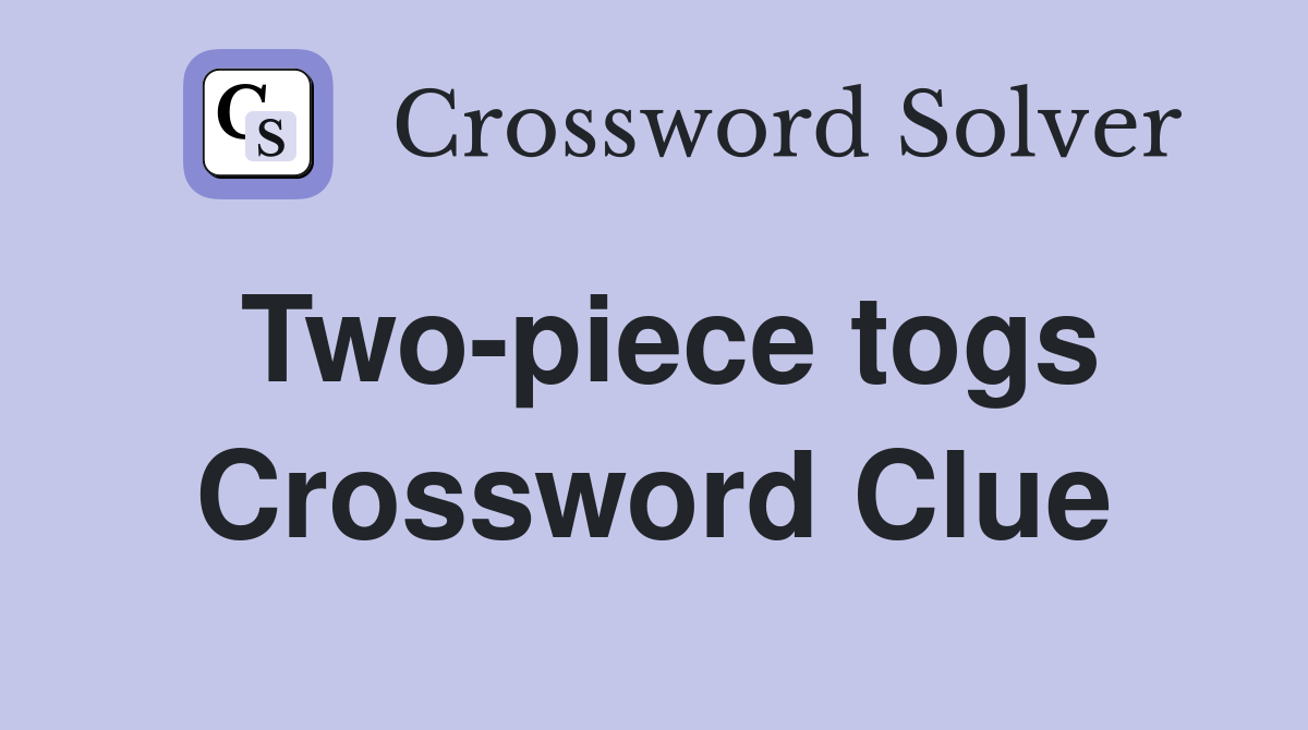 Two-piece togs Crossword Clue