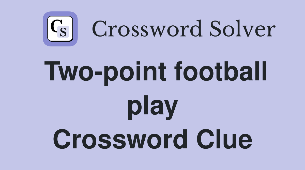 Two-point football play Crossword Clue
