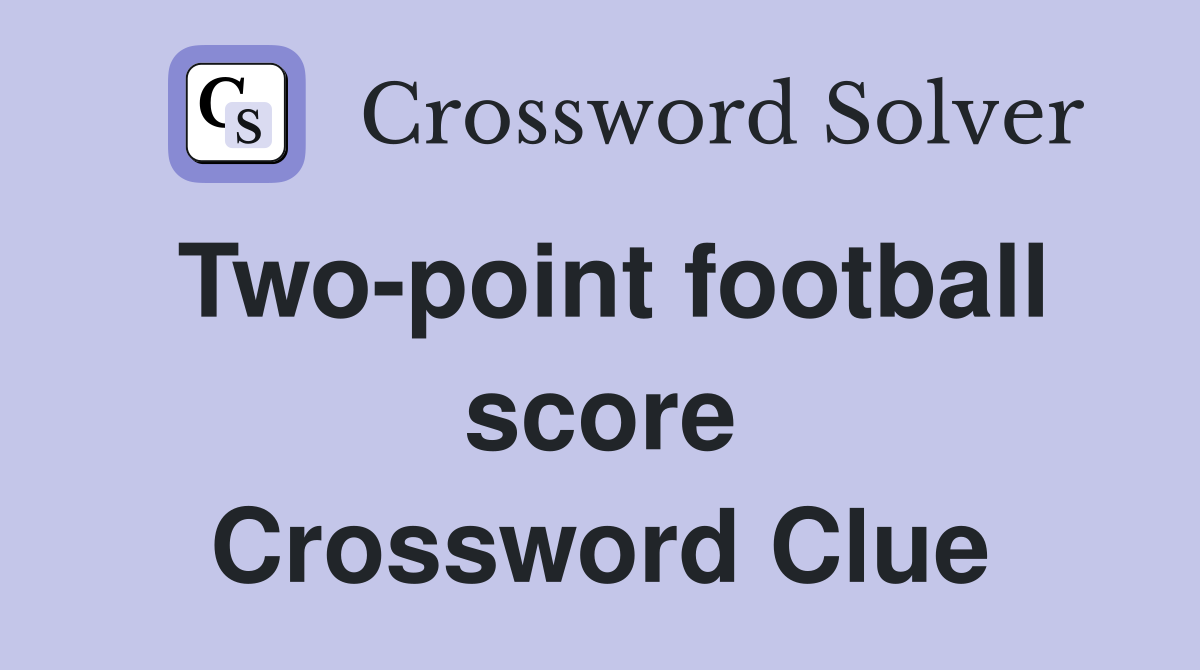 Two-point football score Crossword Clue