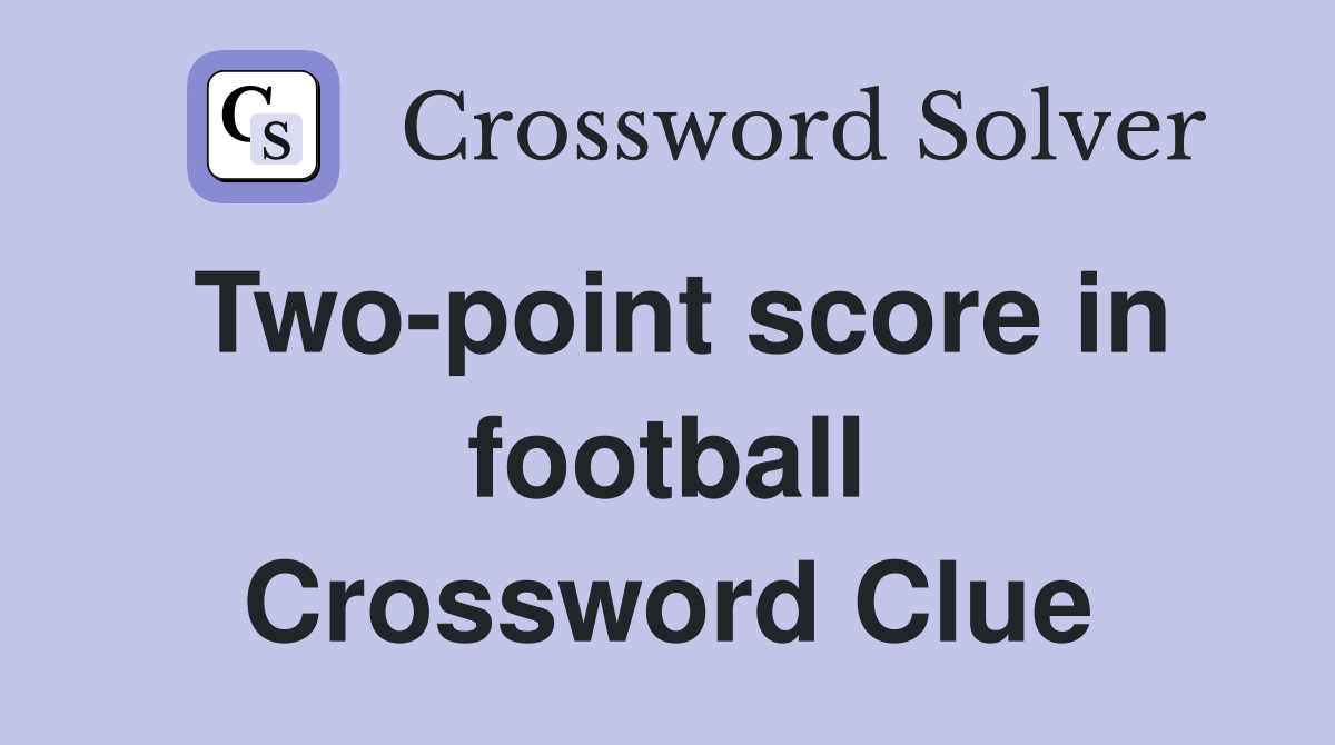 Two-point score in football Crossword Clue