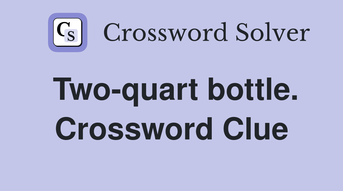 Two-quart bottle. Crossword Clue
