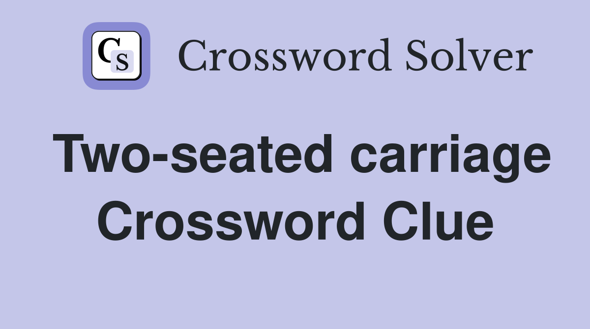 Two-seated carriage Crossword Clue