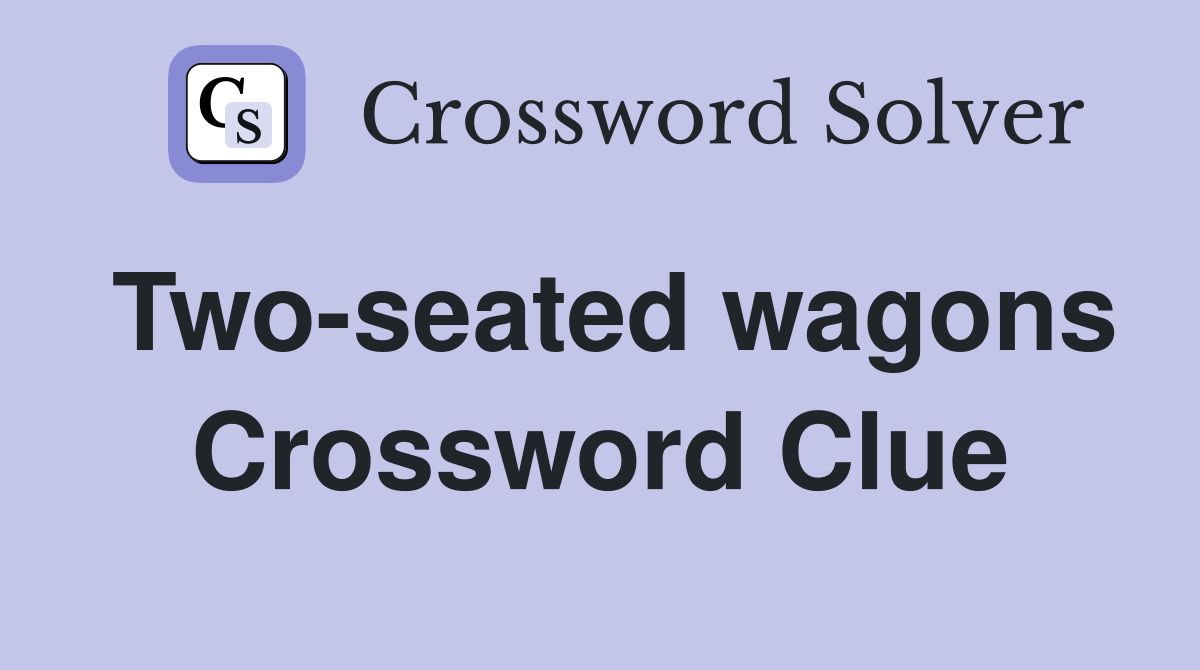 Two-seated wagons Crossword Clue